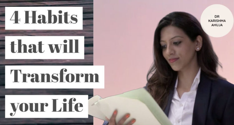 4 Habits will change your life forever I Dr Karishma Ahuja