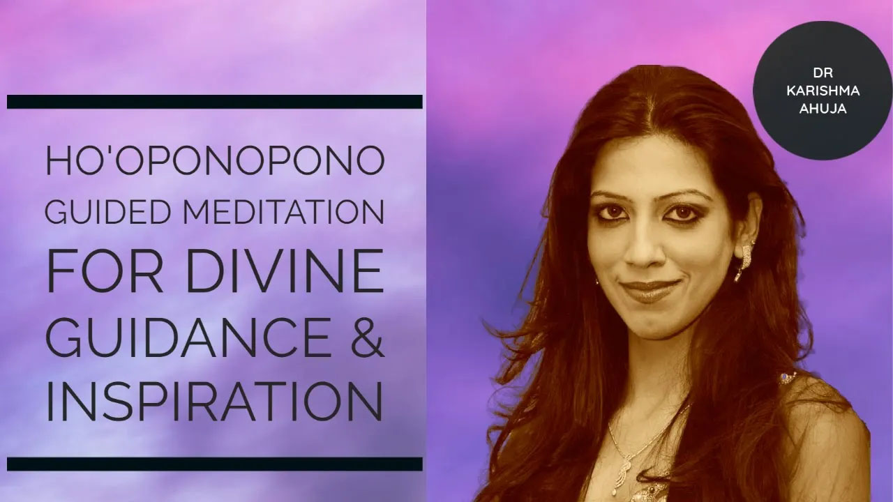 Ho’oponopono Guided Meditation for Divine Guidance I Dr Karishma Ahuja