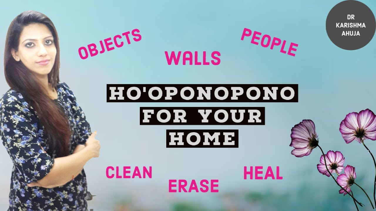Hooponopono healing for your home by Dr KarishmaAhuja