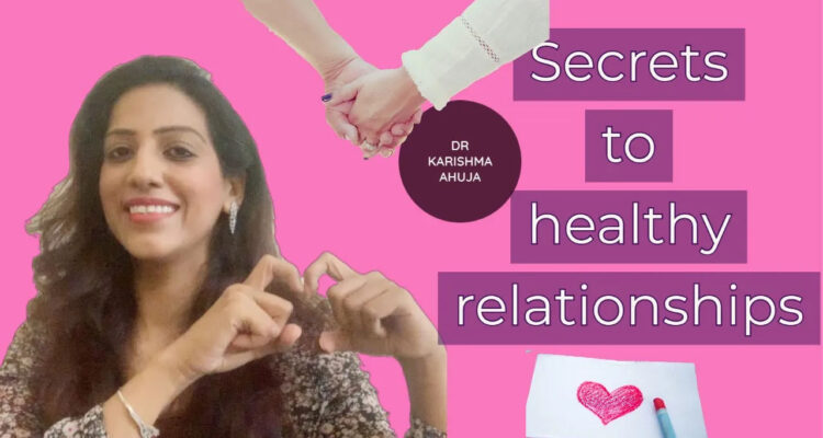 Secrets to Healthy Relationships (4 Powerful Keys) I Dr Karishma Ahuja