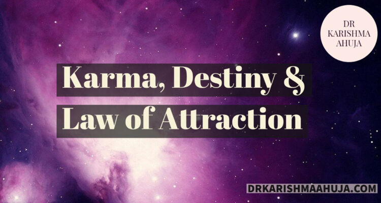 Karma, Destiny and Law of Attraction