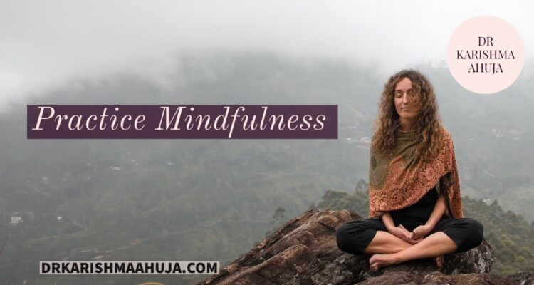 Practice Mindfulness in these 7 easy ways
