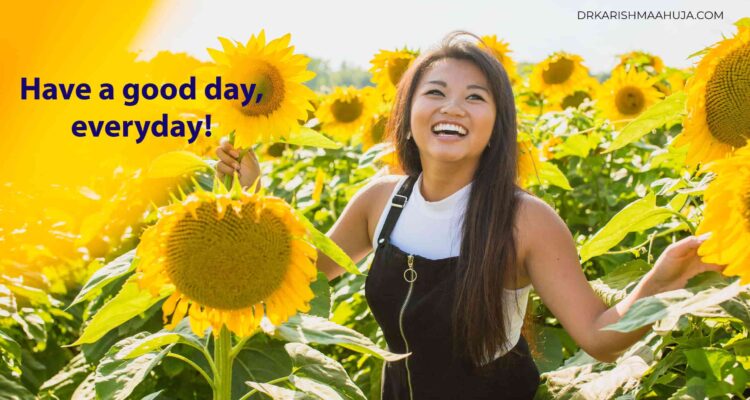 How to have a great day, everyday by Dr Karishma Ahuja