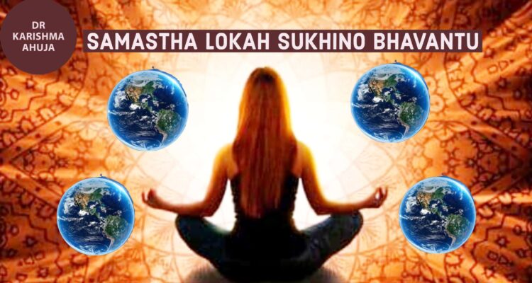 Samastha Lokah Sukhino Bhavantu – Cosmic Mahamantra for Healing the World