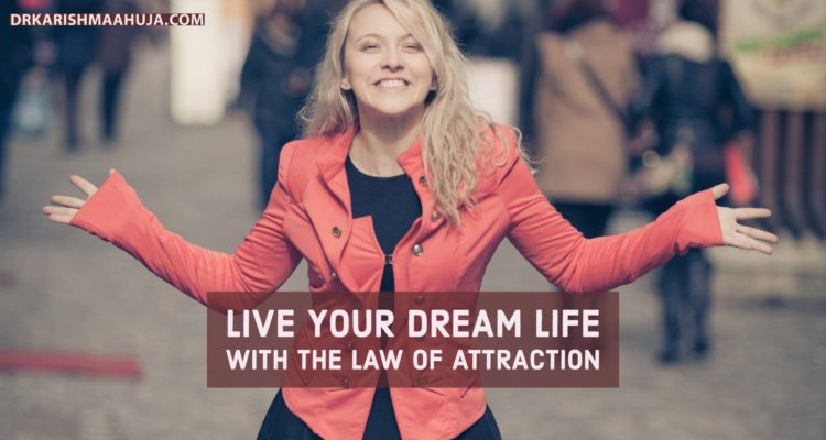 Live Your Dream Life With The Law Of Attraction!