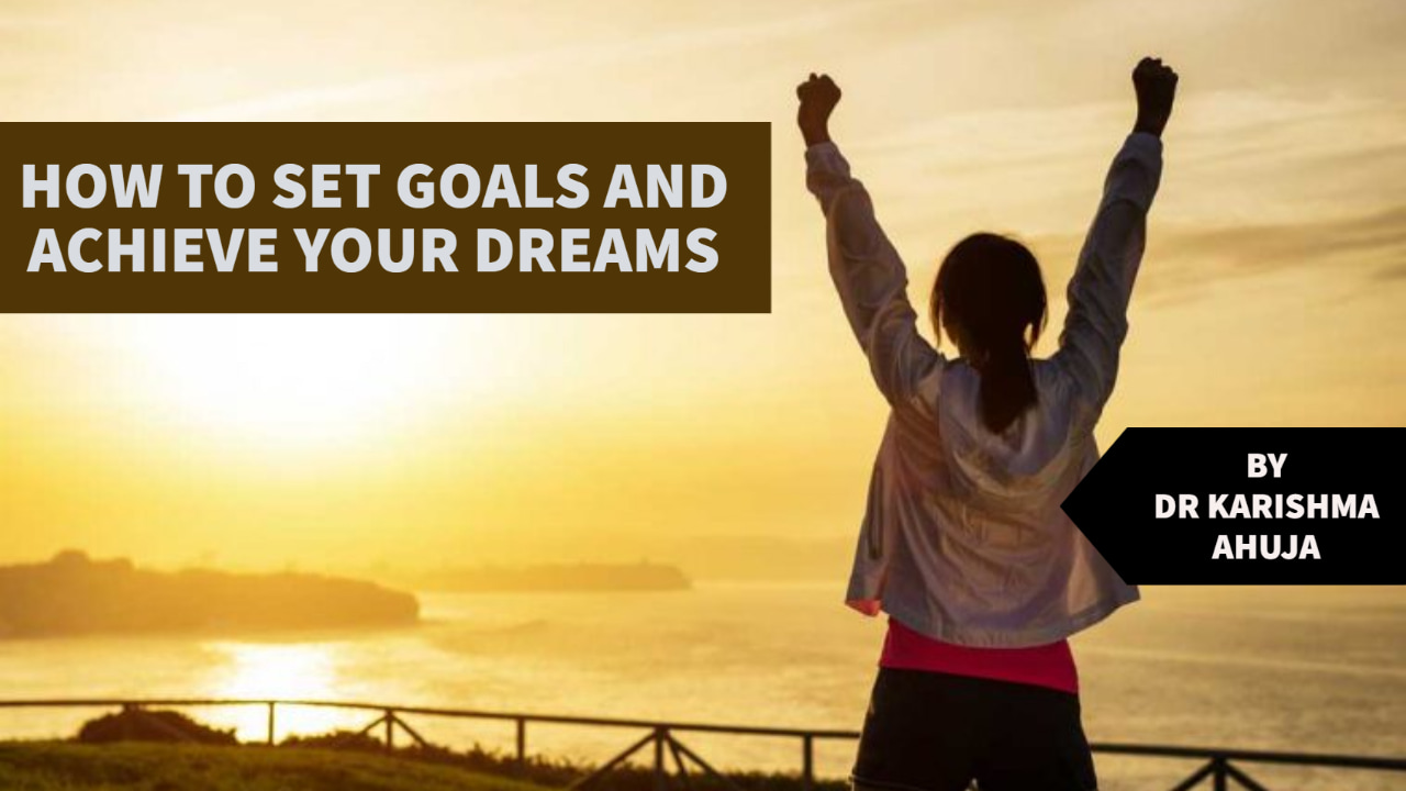 How to Set Goals to Achieve your dreams
