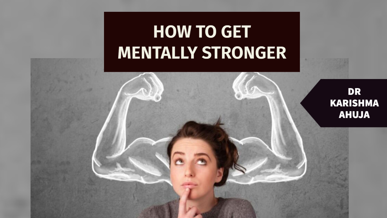 How To Get Mentally Stronger DR KARISHMA AHUJA INSTITUTE