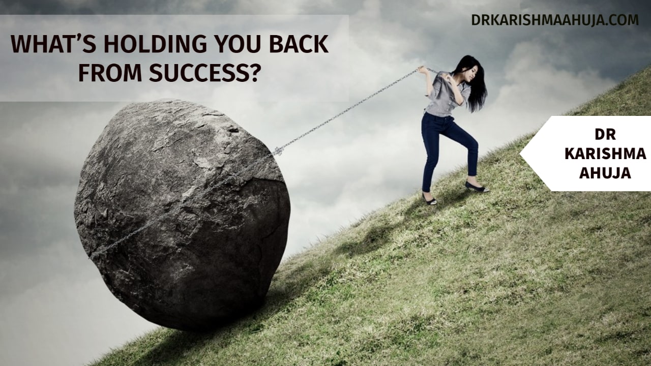 What’s holding you back from Success?