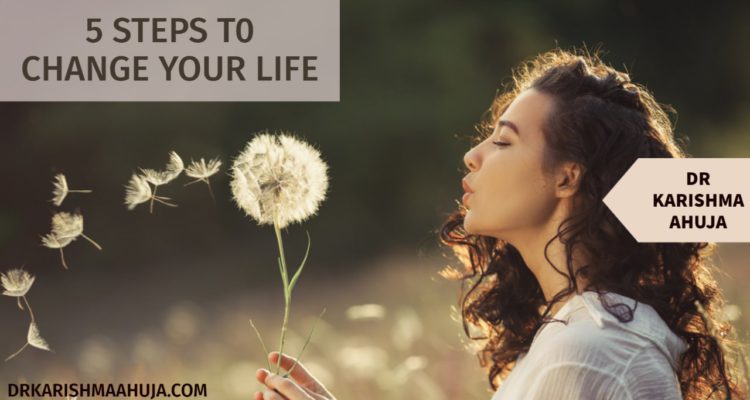 5 Steps to Change Your Life