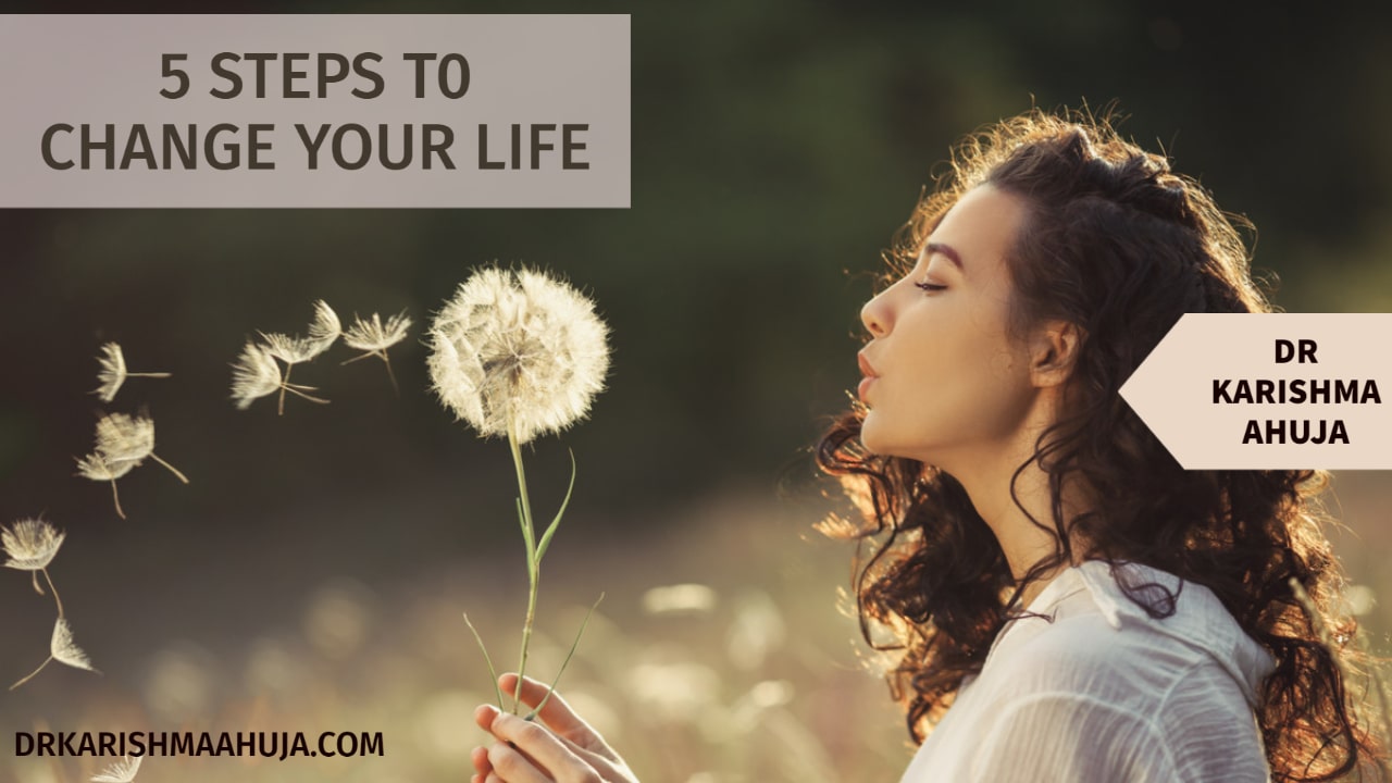5 Steps to Change Your Life