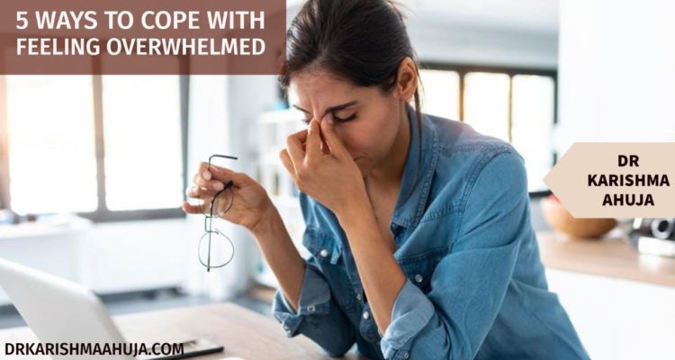 5 Ways to Cope with feeling Overwhelmed