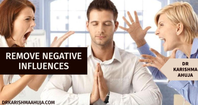 How to remove Negative Influences and Live more Positively