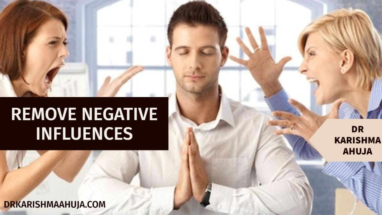 How to remove Negative Influences and Live more Positively