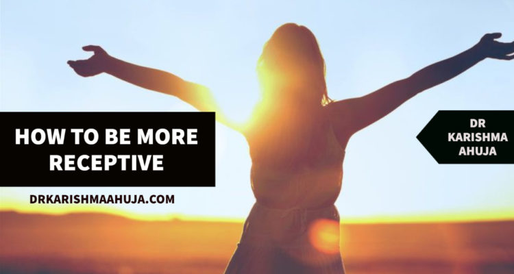 How To Be More Receptive To Succeed
