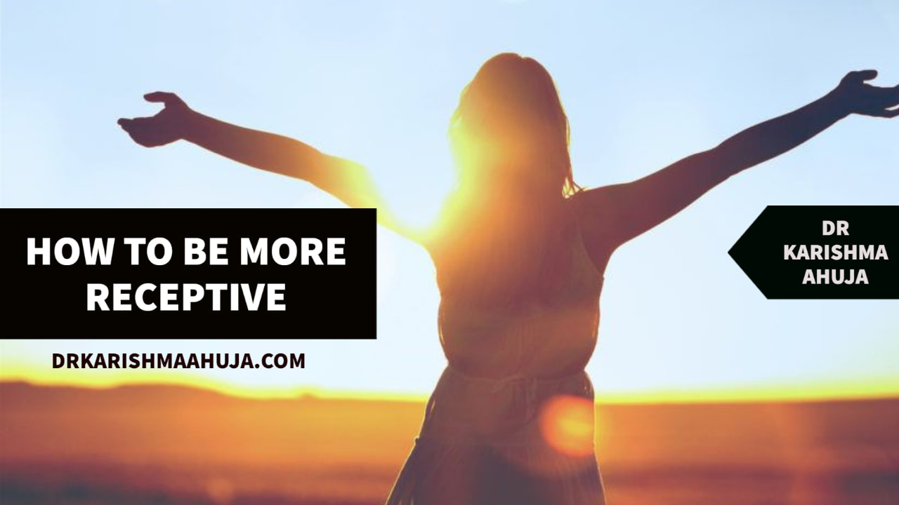 How To Be More Receptive To Succeed