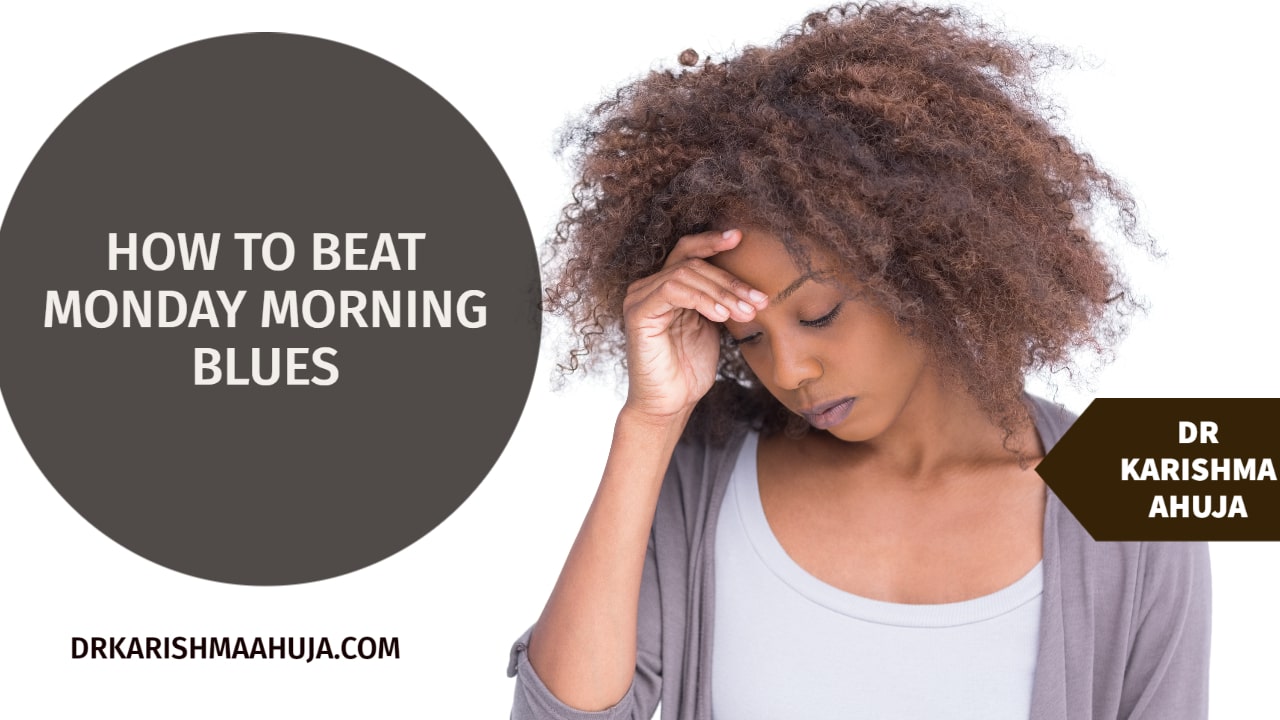 How to beat Monday Morning blues