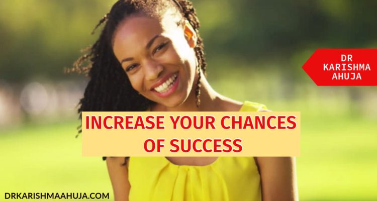 4 Ways to Increase your Chances of Success