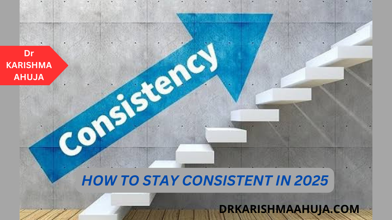 How to Stay Consistent in 2025